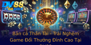 Ban Ca Than Tai Trai Nghem Game Oi Thuong Inh Cao Tai Dv88