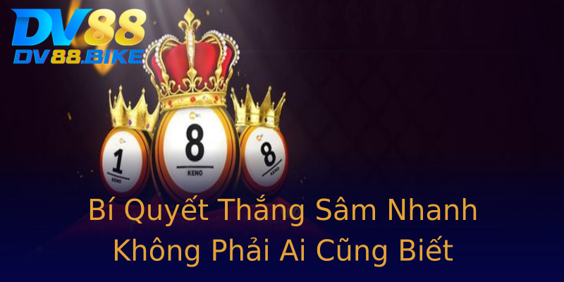 Bí Quyết Thắng Sâm Nhanh Không Phải Ai Cũng Biết Bí Quyết Thắng Sâm Nhanh Không Phải Ai Cũng Biết