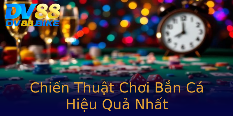 Chiến Thuật Chơi Bắn Cá Hiệu Quả Nhất