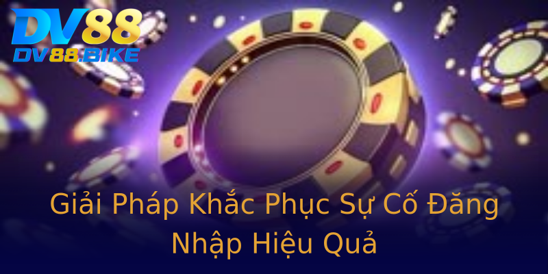 Giải Pháp Khắc Phục Sự Cố Đăng Nhập Hiệu Quả