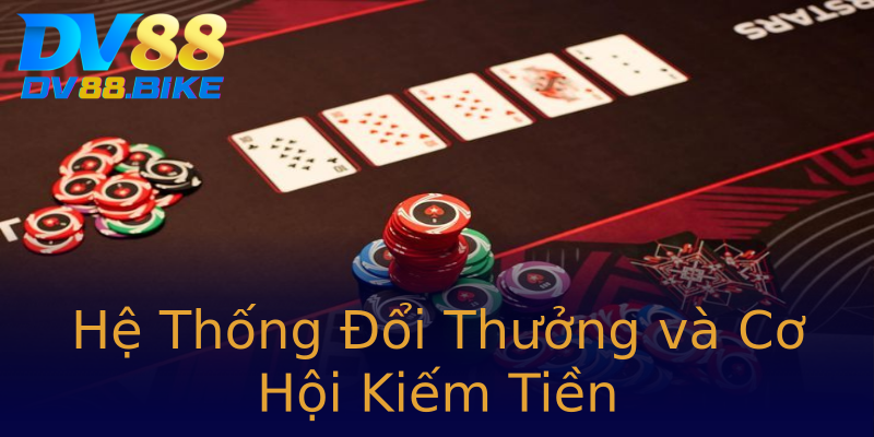 Hệ Thống Đổi Thưởng và Cơ Hội Kiếm Tiền Hệ Thống Đổi Thưởng và Cơ Hội Kiếm Tiền