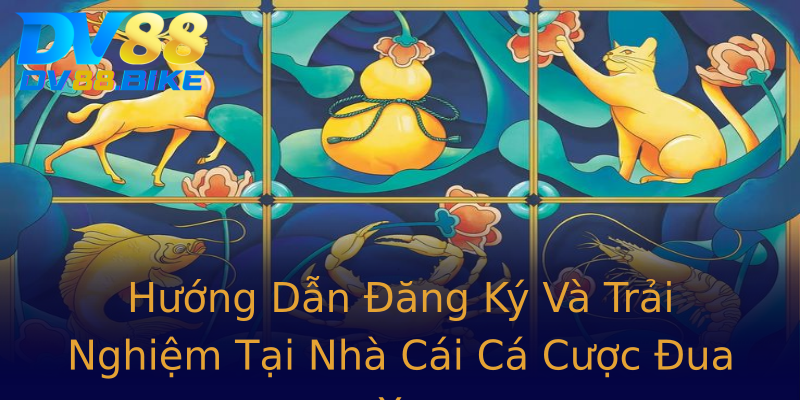 Hướng Dẫn Đăng Ký Và Trải Nghiệm Tại Nhà Cái Cá Cược Đua Xe