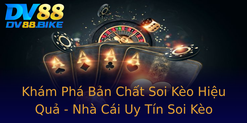 Khám Phá Bản Chất Soi Kèo Hiệu Quả - Nhà Cái Uy Tín Soi Kèo