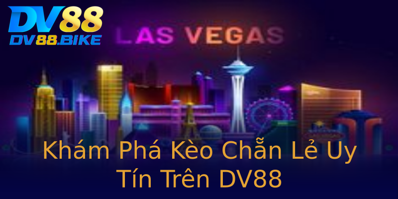 Khám Phá Kèo Chẵn Lẻ Uy Tín Trên DV88
