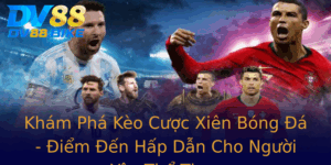 Kham Pha Keo Cuoc Xien Bong A Iem En Hap Dan Cho Nguoi Yeu The Thao