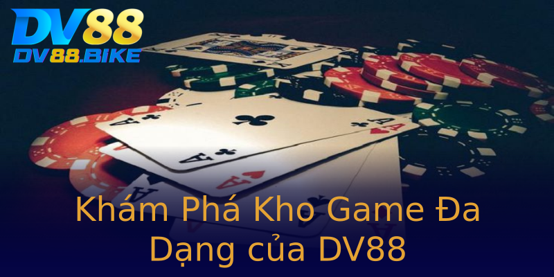 Khám Phá Kho Game Đa Dạng của DV88