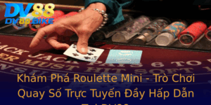 Kham Pha Roulette Mini Tro Choi Quay So Truc Tuyen Ay Hap Dan Tai Dv88