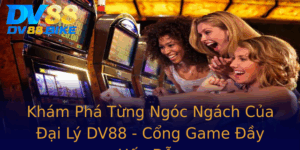 Kham Pha Tung Ngoc Ngach Cua Ai Ly Dv88 Cong Game Ay Hap Dan