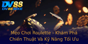 Meo Choi Roulette Kham Pha Chien Thuat Va Ky Nang Toi Uu Nhat